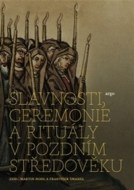 Slavnosti, ceremonie a rituály pozdního středověku - cena, porovnanie