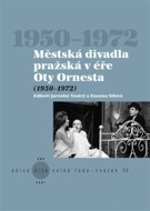 Městská divadla pražská v éře Oty Ornesta (1950-1972) - cena, porovnanie