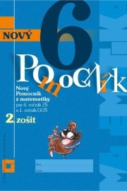 Nový pomocník z matematiky 6 (2. časť pracovnej učebnice), pre 6. ročník ZŠ a 1. ročník GOŠ