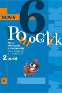 Nový pomocník z matematiky 6 (2. časť pracovnej učebnice), pre 6. ročník ZŠ a 1. ročník GOŠ - cena, porovnanie