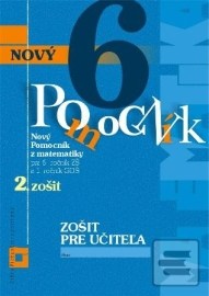 Nový pomocník z matematiky 6 (2. časť zošitu pre učiteľa), pre 6. ročník ZŠ a 1. ročník GOŠ