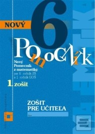 Nový pomocník z matematiky 6 (1. časť zošitu pre učiteľa)