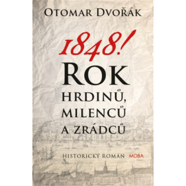 1848! Rok hrdinů, milenců a zrádců