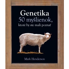 Genetika 50 myšlienok, ktoré by ste mali poznať