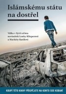Islámskému státu na dostřel - Válka v Sýrii očima novinářek Lenky Klicperové a Markéty Kutilové - cena, porovnanie