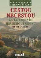 Tajemné stezky - Cestou necestou za tajemstvím Hrubého Jeseníku - cena, porovnanie