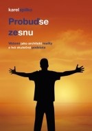 Probuď se ze snu – Vědomí jako architekt reality a tvá skutečná podstata - cena, porovnanie