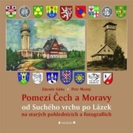 Pomezí Čech a Moravy od Suchého vrchu po Lázek - cena, porovnanie
