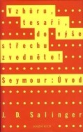 Vzhůru, tesaři, do výše střechu zvedejte! - Seymour: Úvod - cena, porovnanie