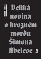 Veliká novina o hrozném mordu Šimona Abelese - cena, porovnanie