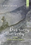 Dva svety – dve vedy alebo Prečo verím v Boha - cena, porovnanie