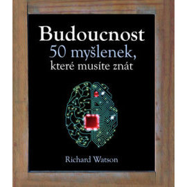 Budoucnost - 50 myšlenek, které musíte znát