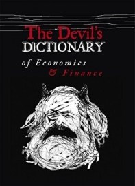 The Devil’s Dictionary of Economics & Finance