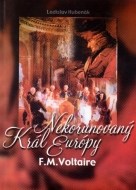 Nekorunovaný kráľ Európy F.M.Voltaire - cena, porovnanie