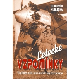 Letecké vzpomínky – Tři příběhy mužů, kteří zasvětili své životy letectví