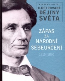 Zápas za národní sebeurčení 1915-1870 - Ilustrované dějiny světa