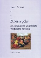 Etnos a polis - Zo slovenského a uhorského politického myslenia - cena, porovnanie
