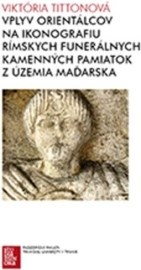 Vplyv orientálcov na ikonografiu rímskych funerálnych kamenných pamiatok z územia Maďarska