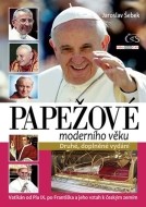 Papežové moderního věku (Vatikán od Pia IX. po Františka a jeho vztah k českým zemím) - cena, porovnanie