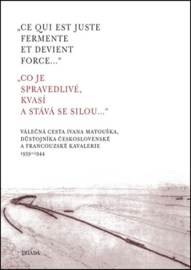 „Ce qui est juste fermente et devient force...“ „Co je spravedlivé, kvasí a st