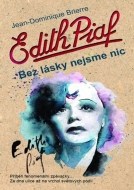 Edith Piaf: Bez lásky nejsme nic - cena, porovnanie