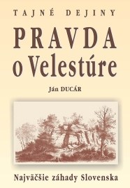 Pravda o Velestúre Najväčšie záhady Slovenska