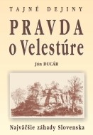 Pravda o Velestúre Najväčšie záhady Slovenska - cena, porovnanie