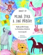 Mlsná štika a jiné příběhy - Bajky podle Ezopa, La Fontaina a Krylova - cena, porovnanie