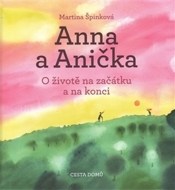 Anna a Anička - O životě na začátku a na konci - 2.vydání - cena, porovnanie