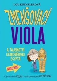 Zmenšovací Viola (4) a tajemství starověkého Egypta