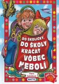 Do školičky, do školy kráčať vôbec nebolí