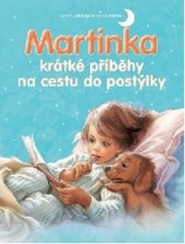 Martinka krátké příběhy na cestu do postýlky