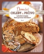 Domácí chleby a pečivo - Lahodné recepty, které provoní váš domov - cena, porovnanie