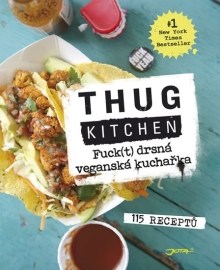 Fuck(t) drsná veganská kuchařka - Necpěte se sh*ty a uvařte si pořádný (veganský) žrádlo!