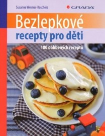 Bezlepkové recepty pro děti - 100 oblíbených receptů