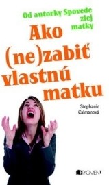 Ako (ne)zabiť vlastnú matku