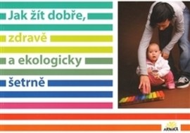 Jak žít dobře, zdravě a ekologicky šetrně