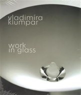 Vladimíra Klumpar - Work in Glass - cena, porovnanie