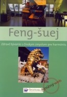 Feng-šuej - Zdravé bývanie s čínskym zmyslom pre harmóniu - cena, porovnanie