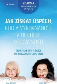 Jak získat úspěch, klid a vyrovnanost v hektické současnosti