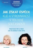 Jak získat úspěch, klid a vyrovnanost v hektické současnosti - cena, porovnanie