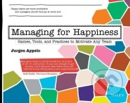 Managing for Happiness - Games, Tools, and Practices to Motivate Any Team - cena, porovnanie