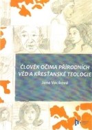 Člověk očima přírodních věd a křesťanské teologie - cena, porovnanie