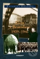 Život v Bratislave 1939-1945 - cena, porovnanie