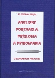 Anglické porekadlá, príslovia a prirovnania v slovenskom preklade