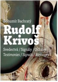 Rudolf Krivoš, Obrazy 1958 - 1994, Svedectvá - Signály - Odkazy
