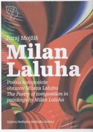 Poézia kompozície obrazov Milana Laluhu