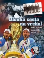 Dlouhá cesta na vrchol - Velká kronika plzeňského hokeje - cena, porovnanie