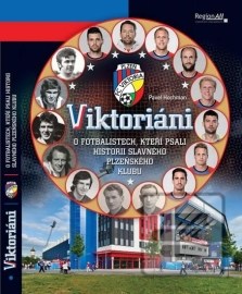 Viktoriáni - O fotbalistech, kteří psali historii slavného plzeňsého klubu