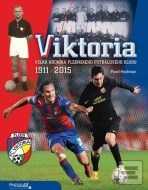 VIKTORIA - Velká kronika plzeňského fotbalového klubu 1911-2015 - cena, porovnanie